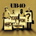 ub40-who-you-fighing-for