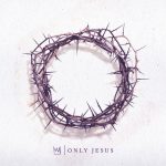 casting_crowns-only-jesus