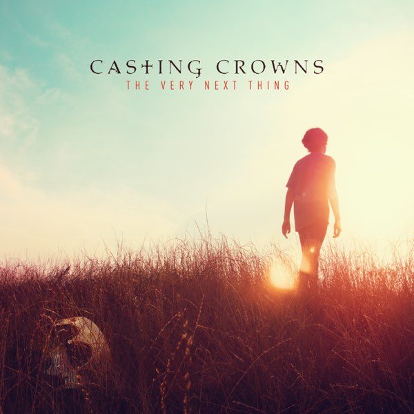 casting_crowns-the-very-next-thing