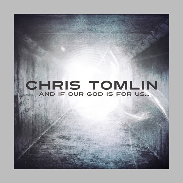 chris-tomlin-and-if-our-god-is-for-us