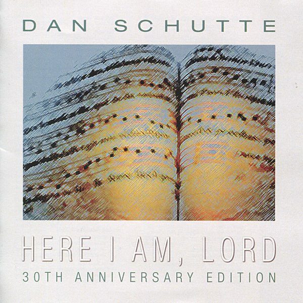 dan-schutte-here-i-am-lord-30th-anniversar-edition