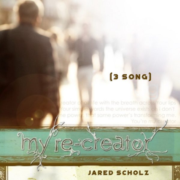 jared-scholz-my-re-creator-3-song