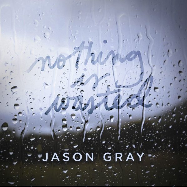 jason-gray-nothing-is-wasted