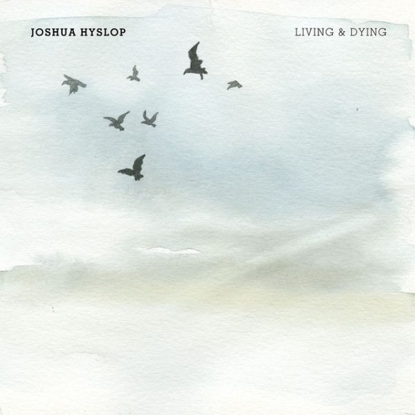joshua-hyslop-living-dying