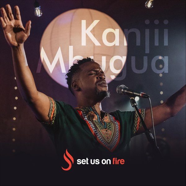 kanjii-mbugua-set-us-on-fire