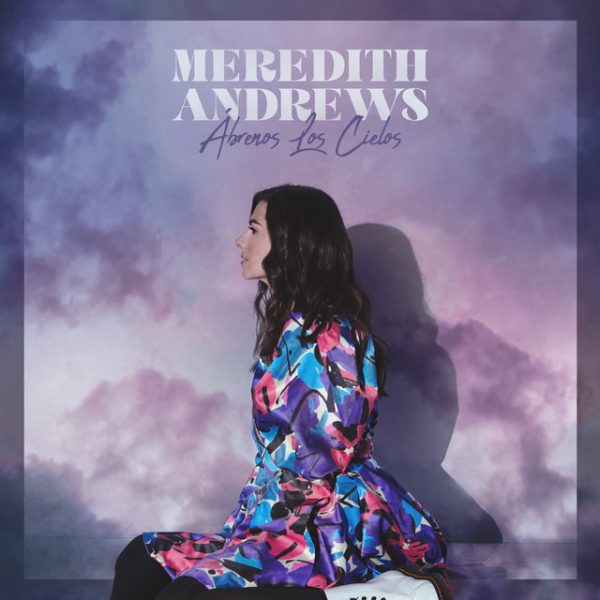 meredith-andrews-abrenos-los-cielos