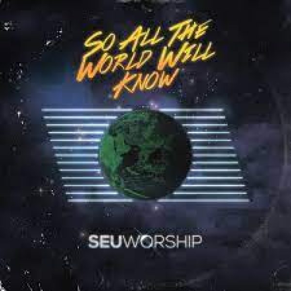 seu-worship-so-all-the-world-will-know