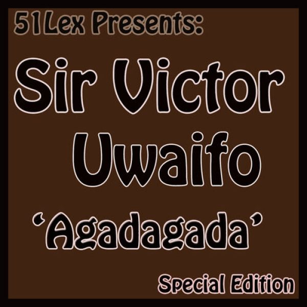 sir-victor-uwaifo-51-lex-presents-agadagada