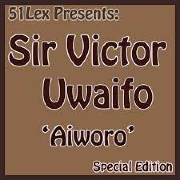 sir-victor-uwaifo-51-lex-presents-aiworo