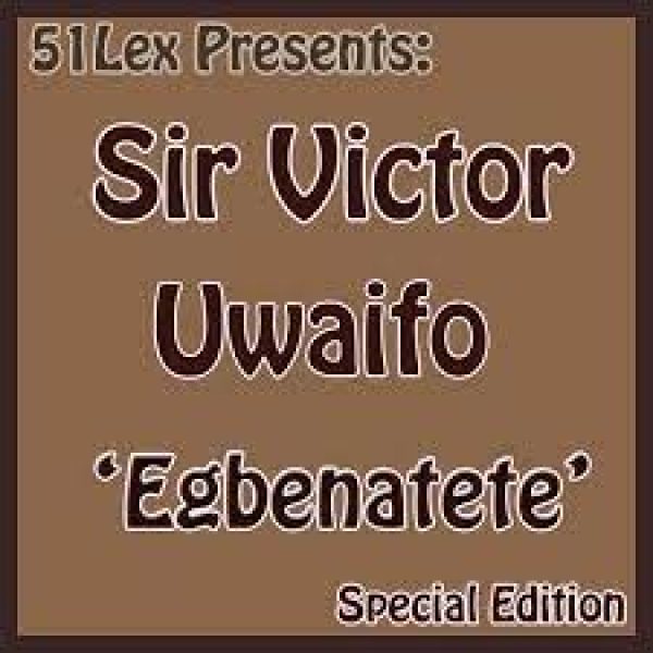 sir-victor-uwaifo-51-lex-presents-egbenatete