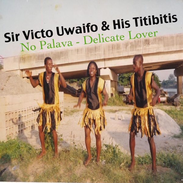 sirvictor-uwaifo-no-palava-delicate-lover-gayan-gayan-austerity