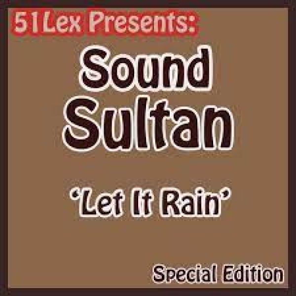 sound-sultan-51-lex-presents-let-it-rain