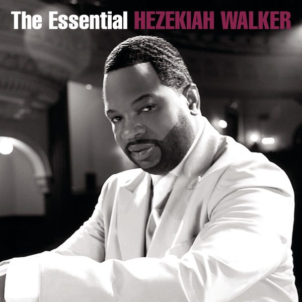 the-essential-hezekiah-walker